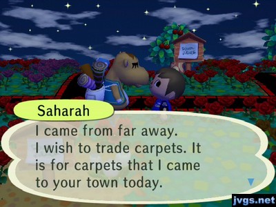 Saharah: I came from far away. I wish to trade carpets. It is for carpets that I came to your town today.