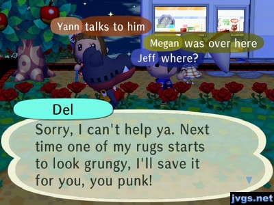 Del: Sorry, I can't help ya. Next time one of my rugs starts to look grungy, I'll save it for you, you punk!