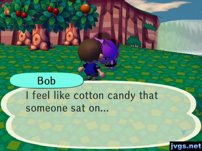 Bob: I feel like cotton candy that someone sat on...