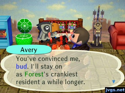 Avery: You've convinced me, bud. I'll stay on as Forest's crankiest resident a while longer.