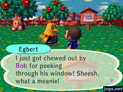 Egbert: I just got chewed out by Bob for peeking through his window! Sheesh, what a meanie!