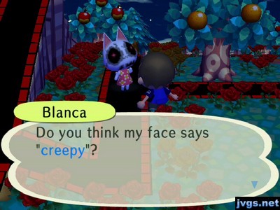 Blanca: Do you think my face says "creepy"?