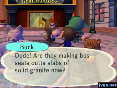 Buck: Dude! Are they making bus seats outta slabs of solid granite now?
