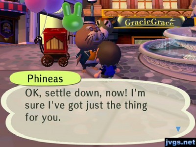 Phineas: OK, settle down, now! I'm sure I've got just the thing for you.