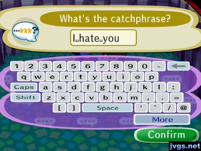 What's the catchphrase? I hate you.