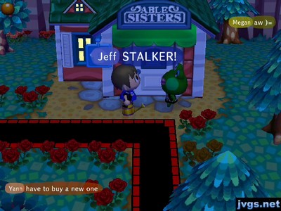 Jeff, to Jambette: STALKER!