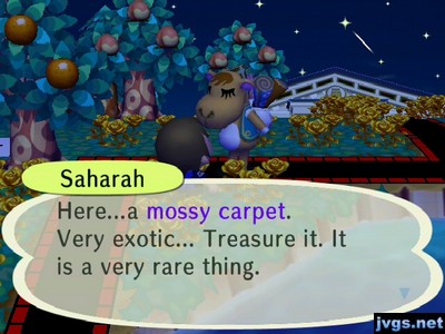 Saharah: Here...a mossy carpet. Very exotic... Treasure it. It is a very rare thing.