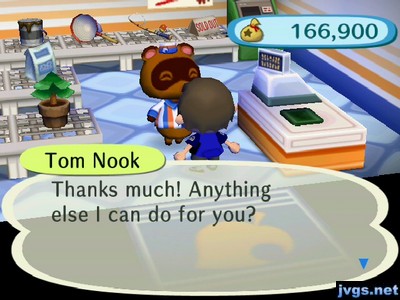 Tom Nook: Thanks much! Anything else I can do for you?