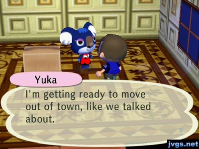 Yuka: I'm getting ready to move out of town, like we talked about.