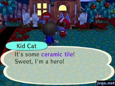 Kid Cat: It's some ceramic tile! Sweet, I'm a hero!