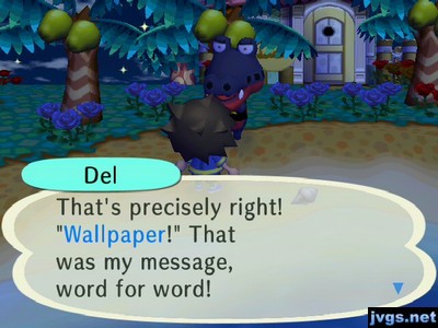 Del: That's precisely right! Wallpaper! That was my message, word for word!