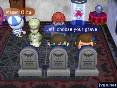 Jeff, standing behind a tombstone: Choose your grave.