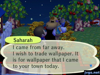 Saharah: I came from far away. I wish to trade wallpaper. It is for wallpaper that I came to your town today.
