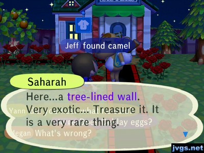 Saharah: Here...a tree-lined wall. Very exotic... Treasure it. It is a very rare thing.