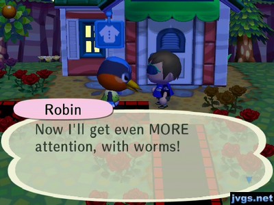 Robin: Now I'll get even MORE attention, with worms!