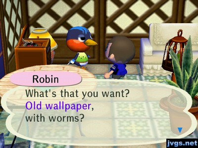 Robin: What's what you want? Old wallpaper, with worms?