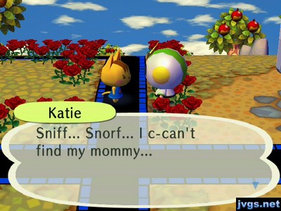 Katie: Sniff... Snorf... I c-can't find my mommy...