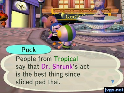 Puck: People from Tropical say that Dr. Shrunk's act is the best thing since sliced pad thai.