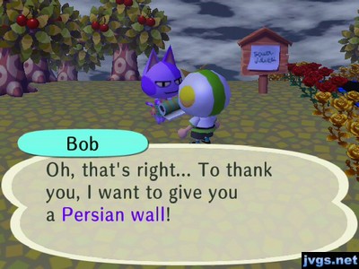 Bob: Oh, that's right... To thank you, I want to give you a Persian wall!