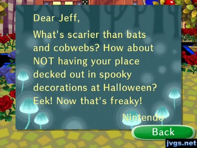 Letter with creepy wallpaper: Dear Jeff, What's scarier than bats and cobwebs? How about NOT having your place decked out in spooky decorations at Halloween? Eek! Now that's freaky! -Nintendo