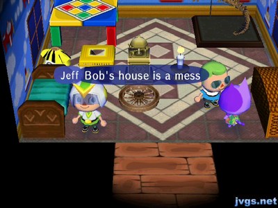 Jeff: Bob's house is a mess.