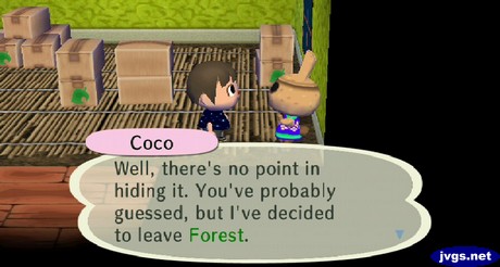 Coco: Well, there's no point in hiding it. You've probably guessed, but I've decided to leave Forest.