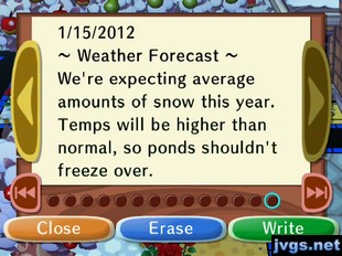 ~Weather Forecast~ We're expecting average amounts of snow this year. Temps will be higher than normal, so ponds shouldn't freeze over.