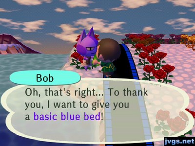 Bob: Oh, that's right... To thank you, I want to give you a basic blue bed!