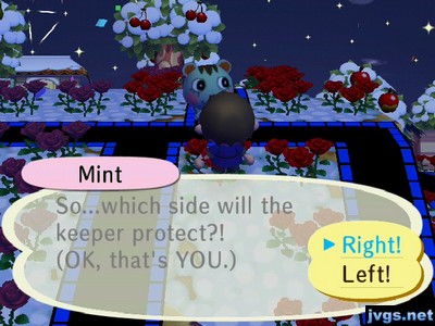 Mint: So...which side will the keeper protect?! (OK, that's YOU.)