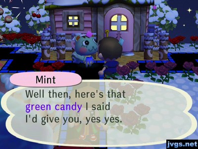 Mint: Well then, here's that green candy I said I'd give you, yes yes.