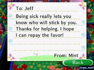 To Jeff, Being sick really lets you know who will stick by you. Thanks for helping. I hope I can repay the favor! -From: Mint