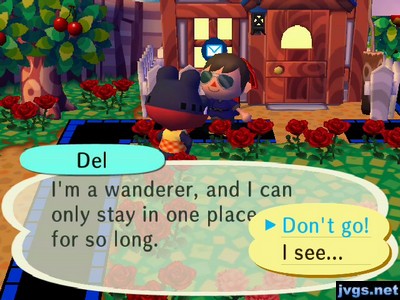 Del: I'm a wanderer, and I can only stay in one place for so long.