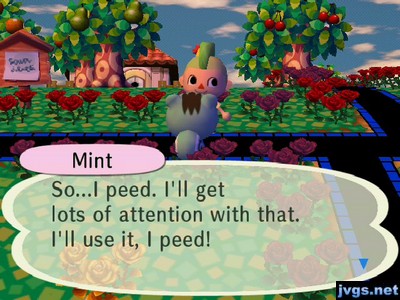 Mint: So...I peed. I'll get lots of attention with that. I'll use it, I peed!