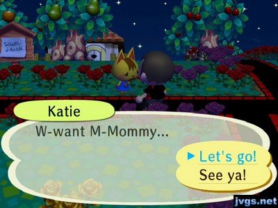 Katie: W-want M-Mommy...