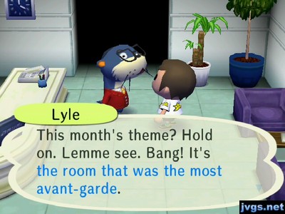 Lyle: This month's theme? Hold on. Lemme see. Bang! It's the room that was the most avant-garde.