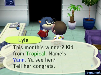 Lyle: This month's winner? Kid from Tropical. Name's Yann. Ya see her? Tell her congrats.