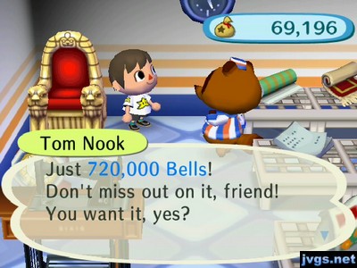 Tom Nook: Just 720,000 bells! Don't miss out on it, friend! You want it, yes?