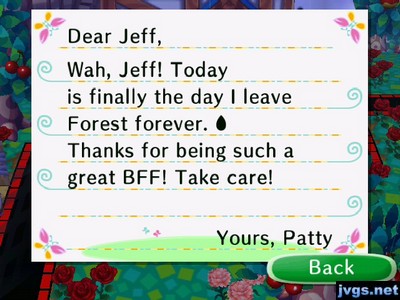 Dear Jeff, Wah, Jeff! Today is finally the day I leave Forest forever. Thanks for being such a great BFF! Take care! -Yours, Patty
