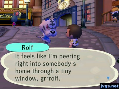 Rolf: It feels like I'm peeing right into somebody's home through a tiny window, grrrolf.