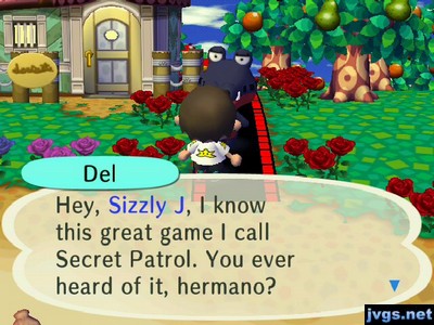 Del: Hey, Sizzly J, I know this great game I call Secret Patrol. You ever heard of it, hermano?