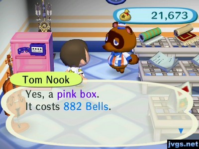 Tom Nook: Yes, a pink box. It costs 882 bells.