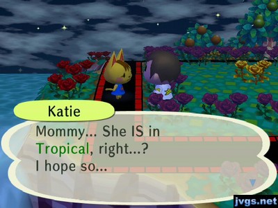 Katie: Mommy... She IS in Tropical, right...? I hope so...