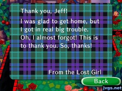 Thank you, Jeff! I was glad to get home, but I got in real big trouble. Oh, I almost forgot! This is to thank you. So, thanks! -From the Lost Girl