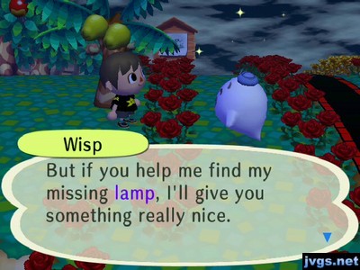 Wisp: But if you help me find my missing lamp, I'll give you something really nice.