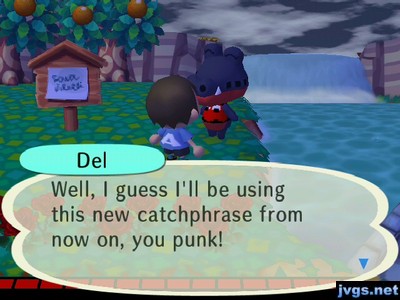 Del: Well, I guess I'll be using this new catchphrase from now on, you punk!