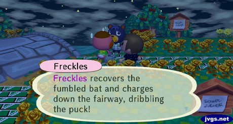 Freckles: Freckles recovers the fumbled bat and charges down the fairway, dribbing the puck!