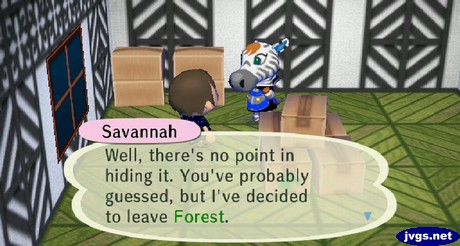Savannah: Well, there's no point in hiding it. You've probably guessed, but I've decided to leave Forest.