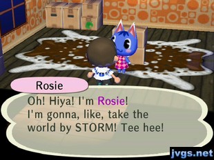 Rosie: Oh! Hiya! I'm Rosie! I'm gonna, like, take the world by STORM! Tee hee!