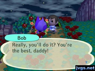 Bob: Really, you'll do it? You're the best, daddy!