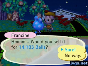 Francine: Hmmm... Would you sell it for 14,103 bells?